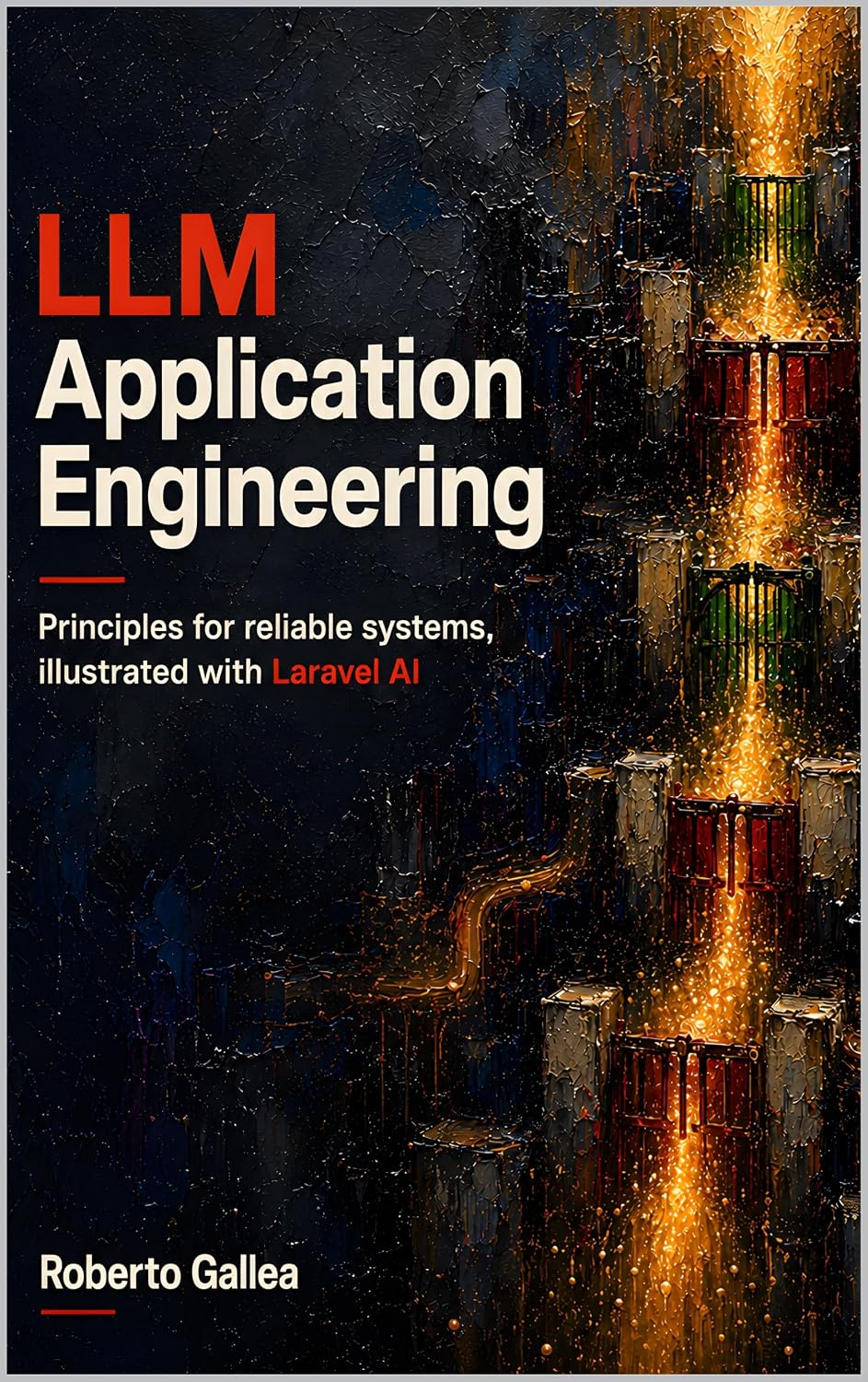 LLM Application Engineering: Principles for reliable systems, illustrated with Laravel AI